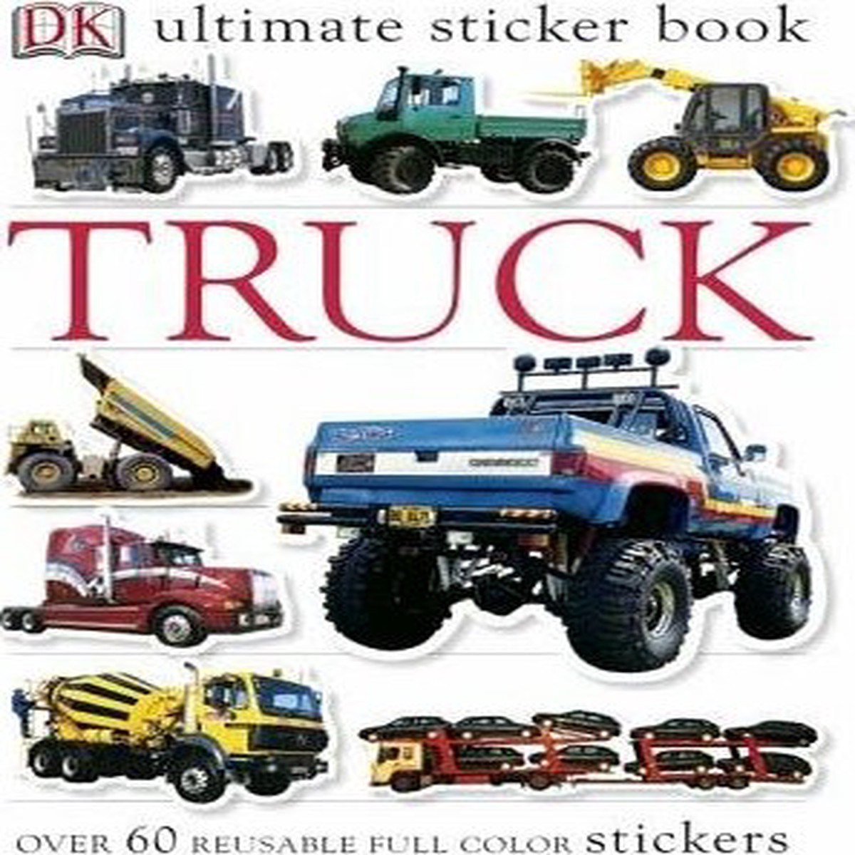 Ultimate Sticker Book Truck Over 60 Reusable Full-Color Stickers